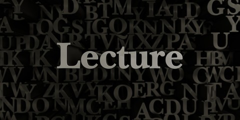 Lecture - Stock image of 3D rendered metallic typeset headline illustration.  Can be used for an online banner ad or a print postcard.