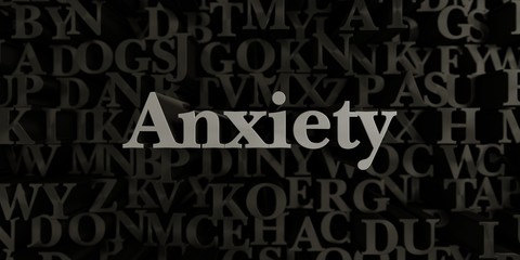 Anxiety - Stock image of 3D rendered metallic typeset headline illustration.  Can be used for an online banner ad or a print postcard.