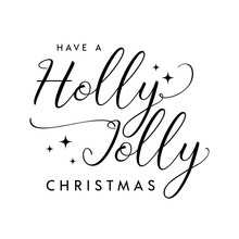 Have A Holly Jolly Christmas Modern Calligraphy Lettering. Vector Illustration For Greeting Cards, Posters, Banners.