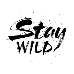 Wall Mural - stay wild hand written lettering for greeting card, tee print, banner, poster. motivational . brush 
