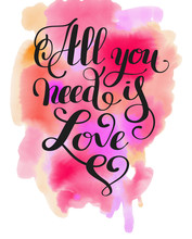 All You Need Is Love Handwritten Inscription Calligraphic Letter