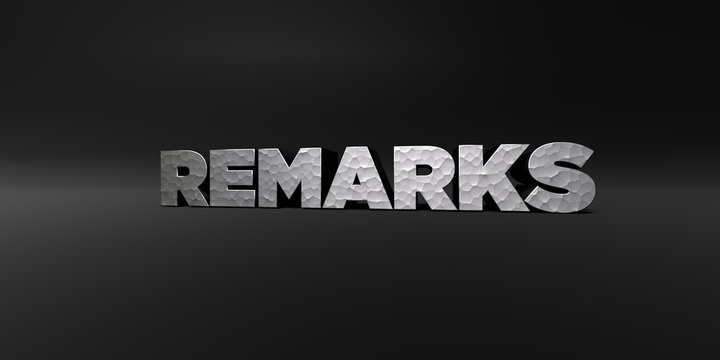 REMARKS - hammered metal finish text on black studio - 3D rendered royalty free stock photo. This image can be used for an online website banner ad or a print postcard.
