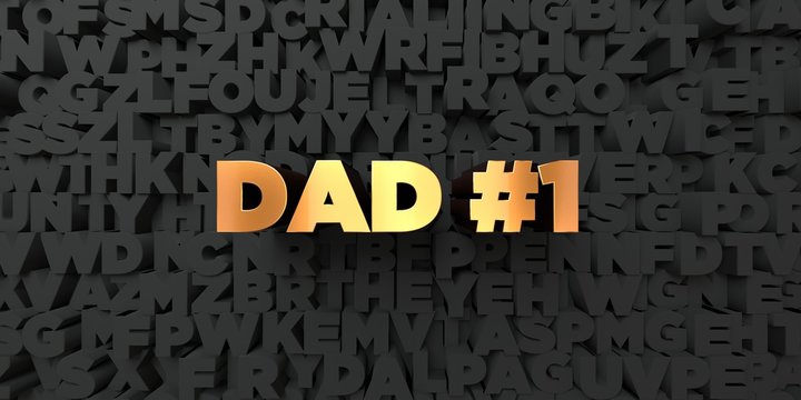 Dad #1 - Gold text on black background - 3D rendered royalty free stock picture. This image can be used for an online website banner ad or a print postcard.
