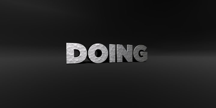 DOING - hammered metal finish text on black studio - 3D rendered royalty free stock photo. This image can be used for an online website banner ad or a print postcard.