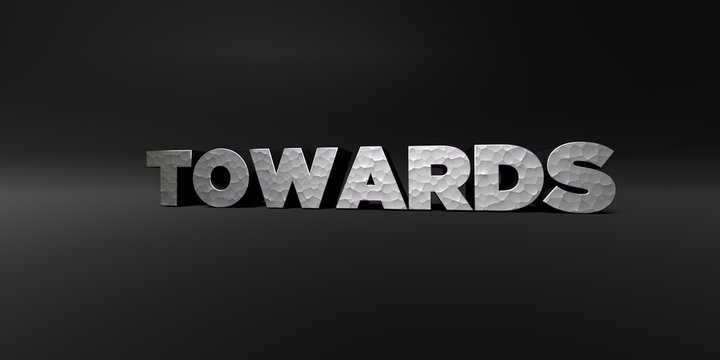 TOWARDS - hammered metal finish text on black studio - 3D rendered royalty free stock photo. This image can be used for an online website banner ad or a print postcard.
