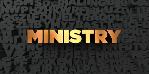 Wall Mural - Ministry - Gold text on black background - 3D rendered royalty free stock picture. This image can be used for an online website banner ad or a print postcard.