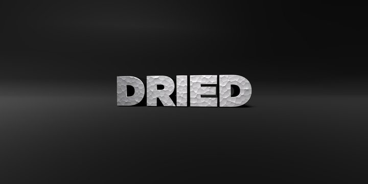 DRIED - hammered metal finish text on black studio - 3D rendered royalty free stock photo. This image can be used for an online website banner ad or a print postcard.