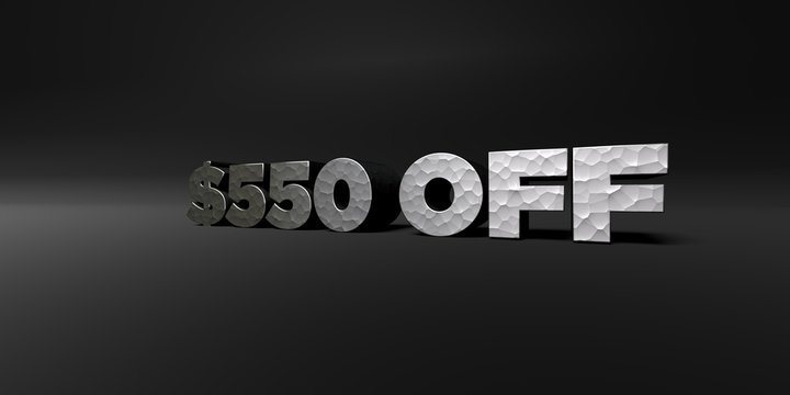 $550 OFF - hammered metal finish text on black studio - 3D rendered royalty free stock photo. This image can be used for an online website banner ad or a print postcard.