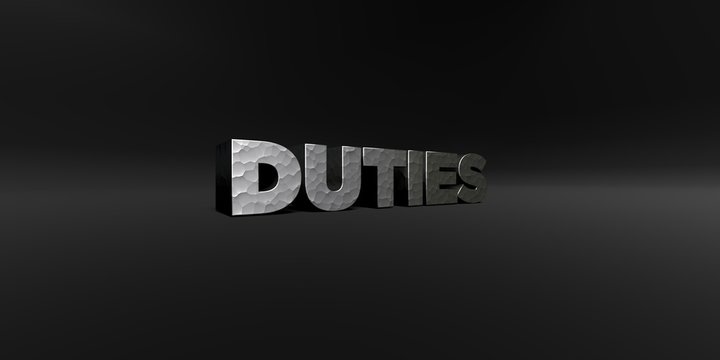 DUTIES - hammered metal finish text on black studio - 3D rendered royalty free stock photo. This image can be used for an online website banner ad or a print postcard.