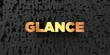 Glance - Gold text on black background - 3D rendered royalty free stock picture. This image can be used for an online website banner ad or a print postcard.