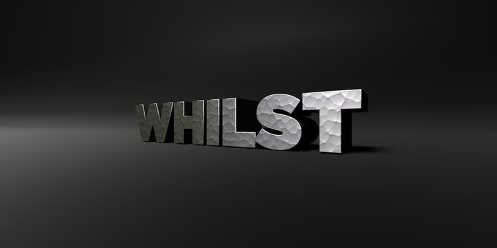 WHILST - hammered metal finish text on black studio - 3D rendered royalty free stock photo. This image can be used for an online website banner ad or a print postcard.