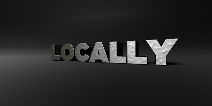 LOCALLY - hammered metal finish text on black studio - 3D rendered royalty free stock photo. This image can be used for an online website banner ad or a print postcard.