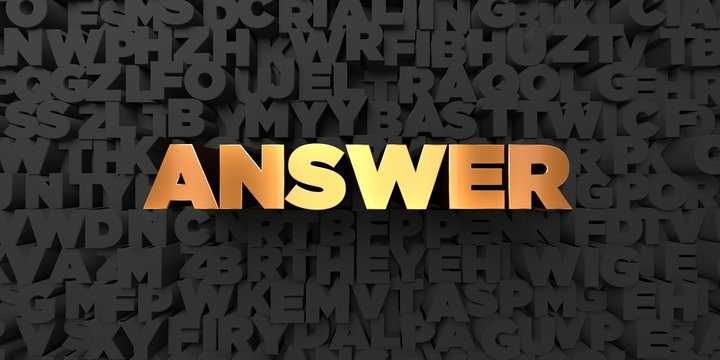 Answer - Gold text on black background - 3D rendered royalty free stock picture. This image can be used for an online website banner ad or a print postcard.