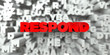 RESPOND -  Red text on typography background - 3D rendered royalty free stock image. This image can be used for an online website banner ad or a print postcard.