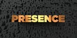 Presence - Gold text on black background - 3D rendered royalty free stock picture. This image can be used for an online website banner ad or a print postcard.