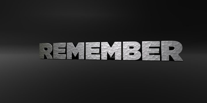 REMEMBER - hammered metal finish text on black studio - 3D rendered royalty free stock photo. This image can be used for an online website banner ad or a print postcard.