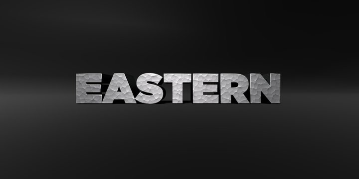 EASTERN - hammered metal finish text on black studio - 3D rendered royalty free stock photo. This image can be used for an online website banner ad or a print postcard.