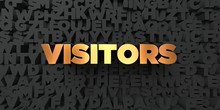 Visitors - Gold Text On Black Background - 3D Rendered Royalty Free Stock Picture. This Image Can Be Used For An Online Website Banner Ad Or A Print Postcard.