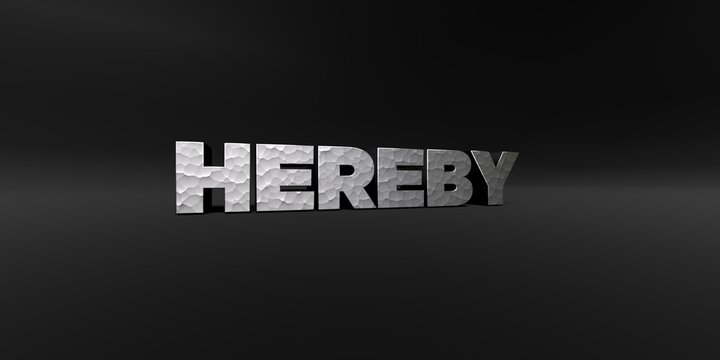 HEREBY - hammered metal finish text on black studio - 3D rendered royalty free stock photo. This image can be used for an online website banner ad or a print postcard.