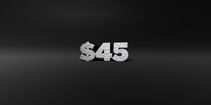 $45 - hammered metal finish text on black studio - 3D rendered royalty free stock photo. This image can be used for an online website banner ad or a print postcard.
