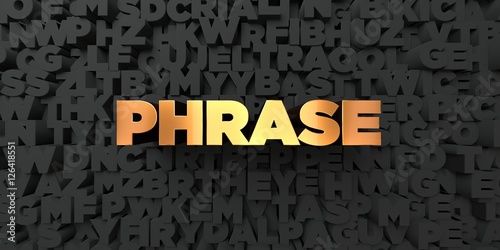 Fotografie, Obraz Phrase - Gold text on black background - 3D rendered royalty free stock picture