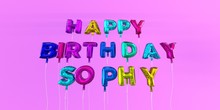Happy Birthday Sophy Card With Balloon Text - 3D Rendered Stock Image. This Image Can Be Used For A ECard Or A Print Postcard.
