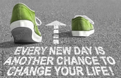 Fotografie, Obraz Every new day is another chnce to change your life!