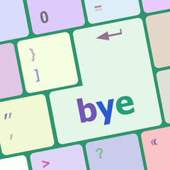 Poster - Bye Key computer word on keyboard key