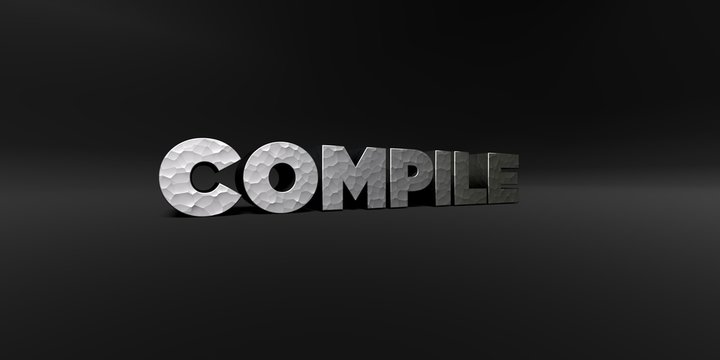 COMPILE - hammered metal finish text on black studio - 3D rendered royalty free stock photo. This image can be used for an online website banner ad or a print postcard.