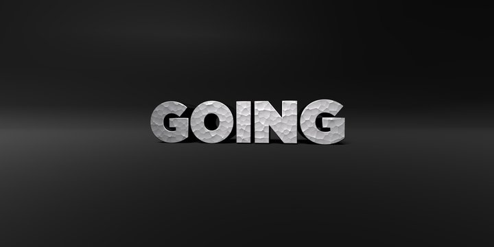 GOING - hammered metal finish text on black studio - 3D rendered royalty free stock photo. This image can be used for an online website banner ad or a print postcard.