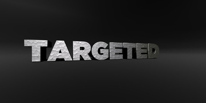 TARGETED - hammered metal finish text on black studio - 3D rendered royalty free stock photo. This image can be used for an online website banner ad or a print postcard.