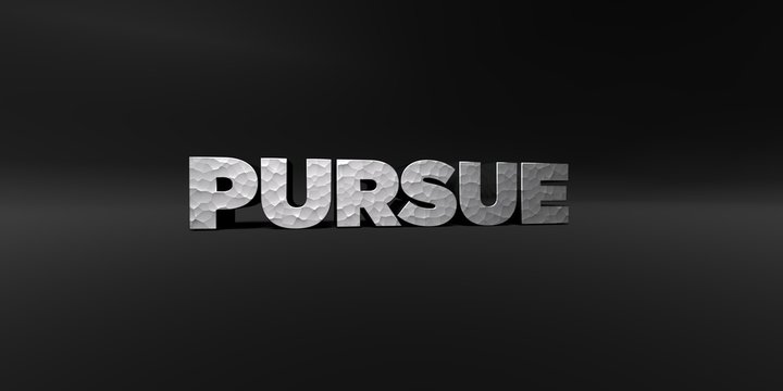 PURSUE - hammered metal finish text on black studio - 3D rendered royalty free stock photo. This image can be used for an online website banner ad or a print postcard.