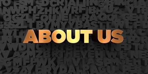 Poster - About us - Gold text on black background - 3D rendered royalty free stock picture. This image can be used for an online website banner ad or a print postcard.