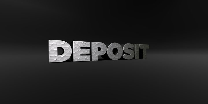 DEPOSIT - hammered metal finish text on black studio - 3D rendered royalty free stock photo. This image can be used for an online website banner ad or a print postcard.