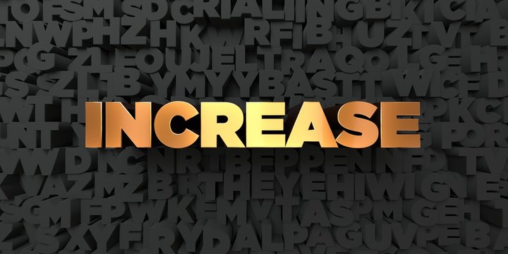 Increase - Gold text on black background - 3D rendered royalty free stock picture. This image can be used for an online website banner ad or a print postcard.