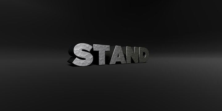 STAND - hammered metal finish text on black studio - 3D rendered royalty free stock photo. This image can be used for an online website banner ad or a print postcard.