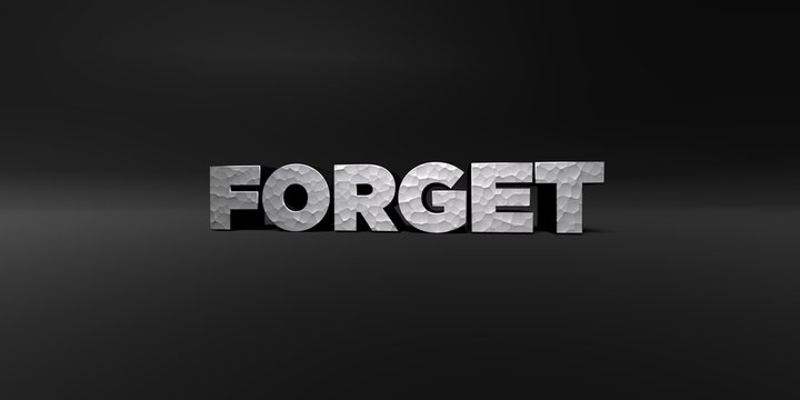 FORGET - hammered metal finish text on black studio - 3D rendered royalty free stock photo. This image can be used for an online website banner ad or a print postcard.