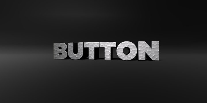 BUTTON - hammered metal finish text on black studio - 3D rendered royalty free stock photo. This image can be used for an online website banner ad or a print postcard.