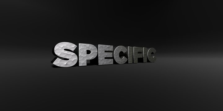 SPECIFIC - hammered metal finish text on black studio - 3D rendered royalty free stock photo. This image can be used for an online website banner ad or a print postcard.