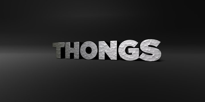 THONGS - hammered metal finish text on black studio - 3D rendered royalty free stock photo. This image can be used for an online website banner ad or a print postcard.