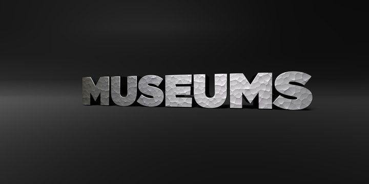 MUSEUMS - hammered metal finish text on black studio - 3D rendered royalty free stock photo. This image can be used for an online website banner ad or a print postcard.