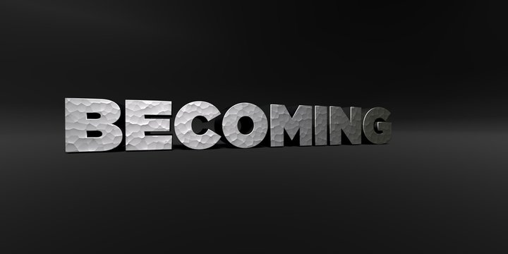 BECOMING - hammered metal finish text on black studio - 3D rendered royalty free stock photo. This image can be used for an online website banner ad or a print postcard.
