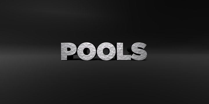 POOLS - hammered metal finish text on black studio - 3D rendered royalty free stock photo. This image can be used for an online website banner ad or a print postcard.