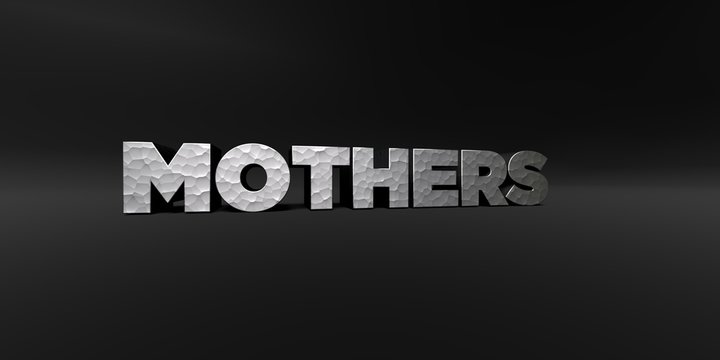 MOTHERS - hammered metal finish text on black studio - 3D rendered royalty free stock photo. This image can be used for an online website banner ad or a print postcard.