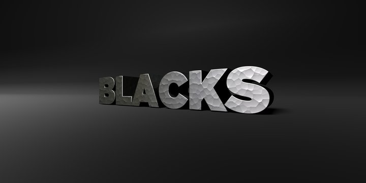 BLACKS - hammered metal finish text on black studio - 3D rendered royalty free stock photo. This image can be used for an online website banner ad or a print postcard.