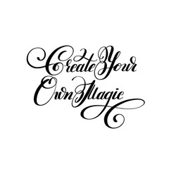 Wall Mural - Create your own magic black and white handwritten lettering insc
