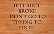 © pimmimemom - If it ain’t broke don’t go to trying to fix it - an old west saying
