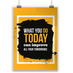 What you do today can improve all your tomorrows. Quote motivational poster template for invitation, greeting cards or t-shirt.