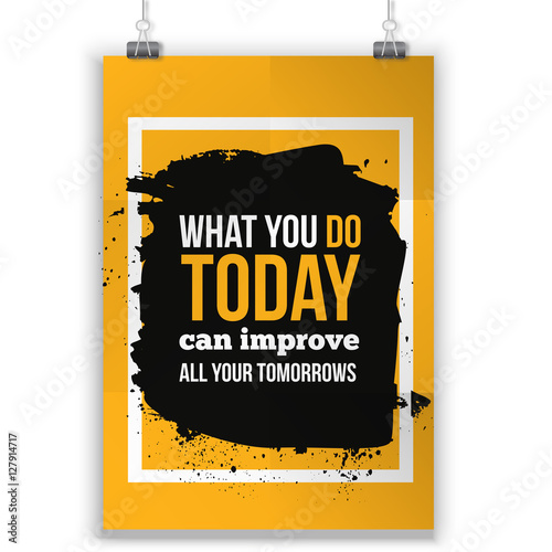 What You Do Today Can Improve All Your Tomorrows Quote Motivational Poster Template For Invitation Greeting Cards Or T Shirt Stock Vector Adobe Stock What You Do Today Can Improve All Your Tomorrows Quote Motivational Poster Template For Invitation Greeting Cards Or T Shirt Stock Vector Adobe Stock