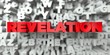 REVELATION -  Red text on typography background - 3D rendered royalty free stock image. This image can be used for an online website banner ad or a print postcard.
